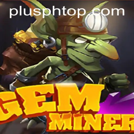 Unlocking the Depths of GemMiner: PLUS PH Edition
