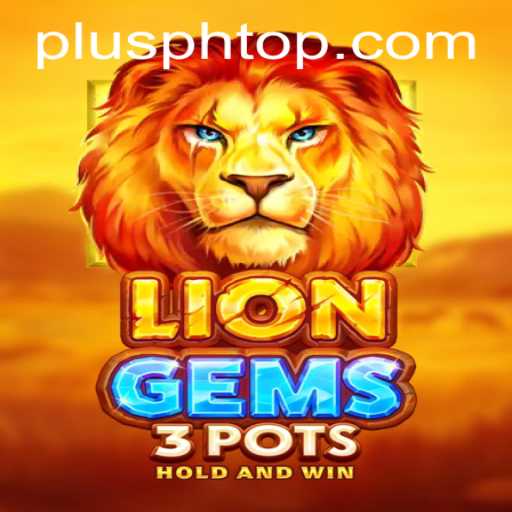 Unveiling LionGems3pots: An Exciting Adventure in the World of Gaming PLUS PH
