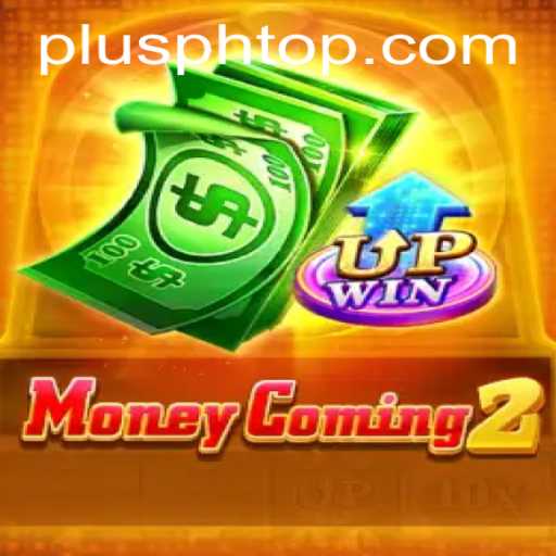 MoneyComing2 and the Revolutionary World of PLUS PH: An In-Depth Exploration