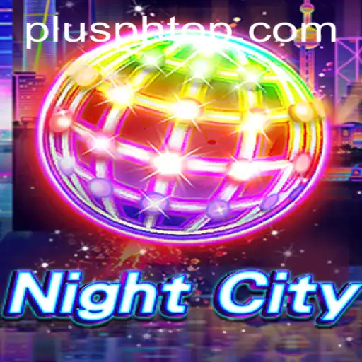 Exploring the Enigmatic World of NightCity: A Guide to PLUS PH